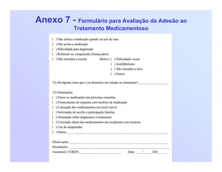Anexo 7 - Formulário para Avaliação da Adesão ao
Tratamento Medicamentoso
 
