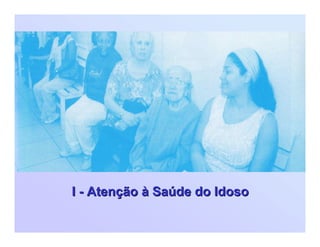 II -- Atenção à Saúde do IdosoAtenção à Saúde do Idoso
 