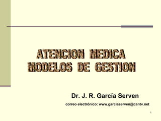 [object Object],[object Object],ATENCION  MEDICA MODELOS  DE  GESTION 