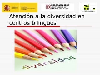 Atención a la diversidad en
centros bilingües
 