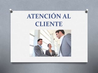 ATENCIÓN AL
CLIENTE
 