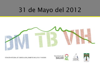 31 de Mayo del 2012
 
