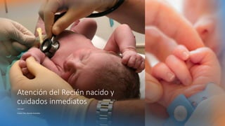 Atención del Recién nacido y
cuidados inmediatos
I Kai Lam
Tutora: Dra. Daniela Arancibia
 
