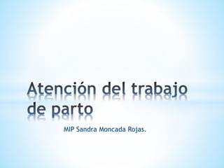 MIP Sandra Moncada Rojas.
 