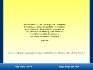 José María Olayo olayo.blogspot.com
Decreto 46/2015, de 7 de mayo, del Consejo de
Gobierno, por el que se regula la coordi...