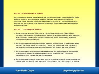 José María Olayo olayo.blogspot.com
Artículo 10. Derivación entre sistemas
En los supuestos en que proceda la derivación e...