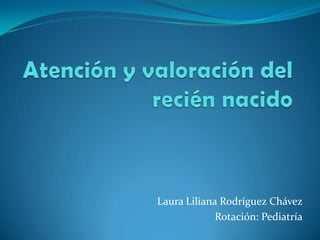 Laura Liliana Rodríguez Chávez
Rotación: Pediatría

 