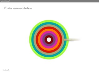 atenció visual




     El color construeix bellesa




  limbus.fr
 