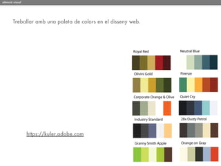 atenció visual




       Treballar amb una paleta de colors en el disseny web.




                 https://kuler.adobe.com
 