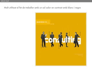 atenció visual




     Molt utilitzat el fet de treballar amb un sol color en contrast amb blanc i negre
 