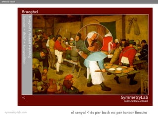 atenció visual




   symmetrylab.com   el senyal < és per back no per tancar ﬁnestra
 