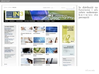 atenció visual



                 la distribució no
                 funciona i els
                 colors esdevenen
                 barreres de
                 percepció




                      in3.uoc.edu
 