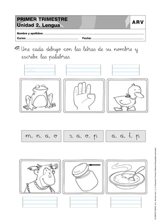 ©GRUPOANAYA,S.A.,Mellevotres1,2,3.EducaciónPrimaria.Materialfotocopiableautorizado.
Upqn:;æ *+c^_a89d89å *+d45i67b>?u45j`aø *+c^_o>?> …l89a<=s …l:;eHIt45r89a<=s *+d:;æ Ãs~¤ »n89o>?m67b>?r:;æ »y
ÀeTUsÑÖchir45i67bDEæ …l89a<=s »p89a67l89a67b>?r89a<=s.
Nombre y apellidos: ..............................................................................................................................................
Curso: ..................................................................... Fecha: .....................................................................
PRIMER TRIMESTRE
Unidad 2. Lengua
ARV
ÃsÑÖå
»µ, »>, *+å, *+ø Ãs, *+å, *+ø, »π *+å, *+å, »†, »π
 