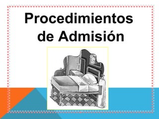 Procedimientos  de Admisión 