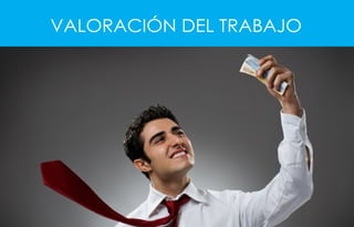 VALORACIÓN DEL TRABAJO
 