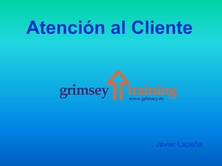 Atención al Cliente
Javier Lapeña
 