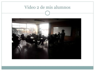 Video 2 de mis alumnos