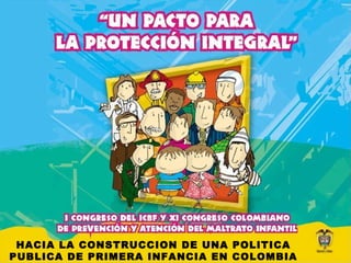 HACIA LA CONSTRUCCION DE UNA POLITICA
PUBLICA DE PRIMERA INFANCIA EN COLOMBIA
 