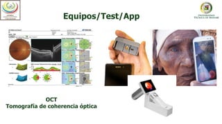 Equipos/Test/App
OCT
Tomografía de coherencia óptica
 