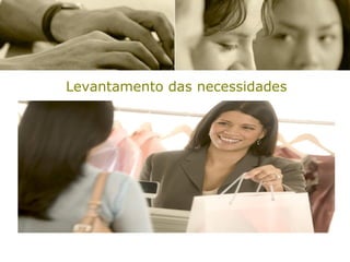 Levantamento das necessidades
 
