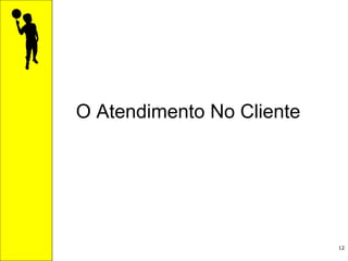 O Atendimento No Cliente 