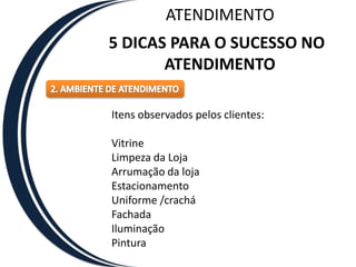 ATENDIMENTO5 DICAS PARA O SUCESSO NO ATENDIMENTO1. COMUNICAÇÃO