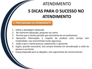 ATENDIMENTO5 DICAS PARA O SUCESSO NO ATENDIMENTO3. PROFISSIONAIS DE ATENDIMENTO