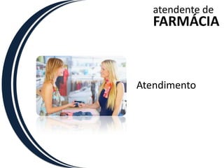 atendente deFARMÁCIAAtendimento