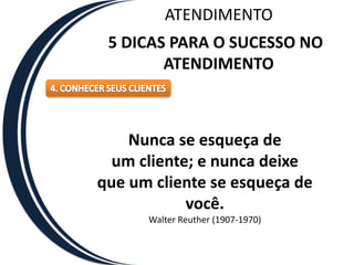 ATENDIMENTO5 DICAS PARA O SUCESSO NO ATENDIMENTO3. PROFISSIONAIS DE ATENDIMENTOUtilize a abordagem adequada No momento adequado, pergunte seu nome Permita que o cliente perceba que está diante de um profissional; Apresente informações à respeito do produto e/ou serviço com simplicidade, mas transmitindo muita segurança; Saiba o que o cliente procura, exatamente, e apresente.Sugira, quando necessário, mas sempre levando em consideração o estilo da pessoa à sua frente. Esteja preparado para as objeções, com argumentos de convencimento.