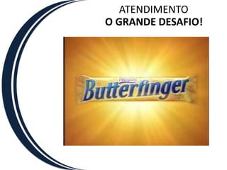 ATENDIMENTOO GRANDE DESAFIO!