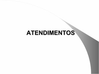 ATENDIMENTOS
 