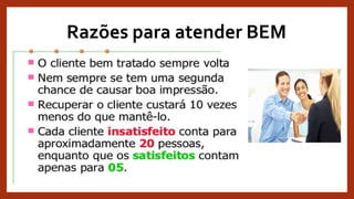 Razões para atender BEM
 