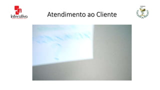 Atendimento ao Cliente
 