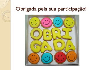 Obrigada pela sua participação!
 