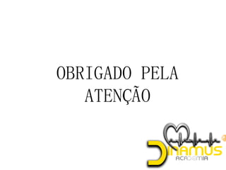 OBRIGADO PELA
ATENÇÃO
 