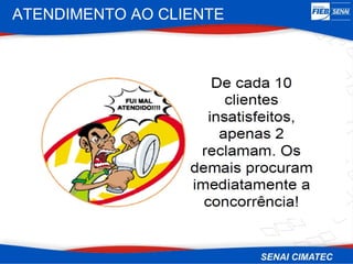 ATENDIMENTO AO CLIENTE
 