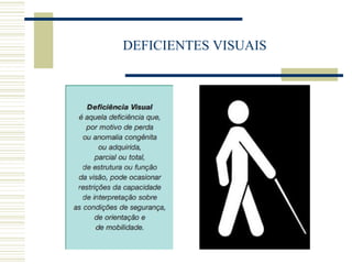 DEFICIENTES VISUAIS
 