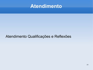 Atendimento Atendimento Qualificações e Reflexões 