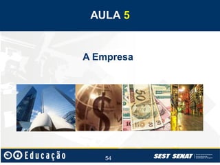 AULA 5

A Empresa

54

 