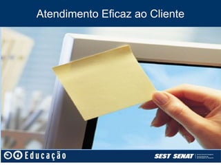 Atendimento Eficaz ao Cliente
 