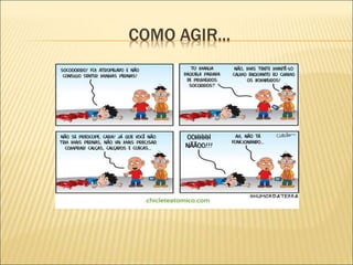 COMO AGIR...
 