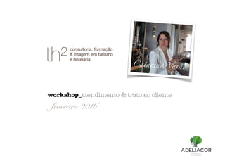 workshop_atendimento & trato ao cliente
Catarina Varão
fevereiro 2016
 