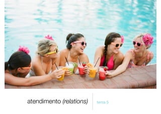 atendimento (relations) tema 5
 