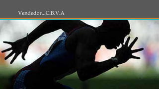 Vendedor...C.B.V.A
 