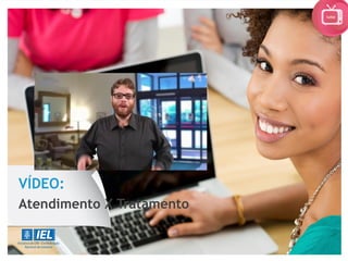 Atendimento X Tratamento
VÍDEO:
 