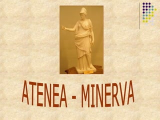 ATENEA - MINERVA 