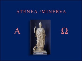 ATENEA /MINERVA
Α Ω
 