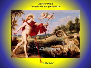Apolo y Pitón
Cornelis de Vos (1636-1638)
“clámide”
 