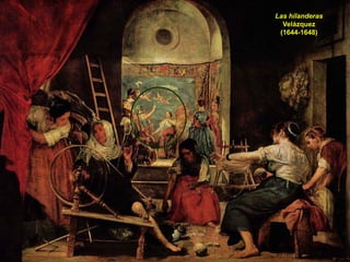 Las hilanderas
Velázquez
(1644-1648)
 