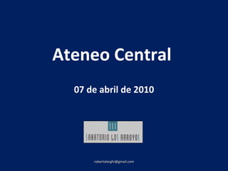 Ateneo Central  07 de abril de 2010 [email_address] 